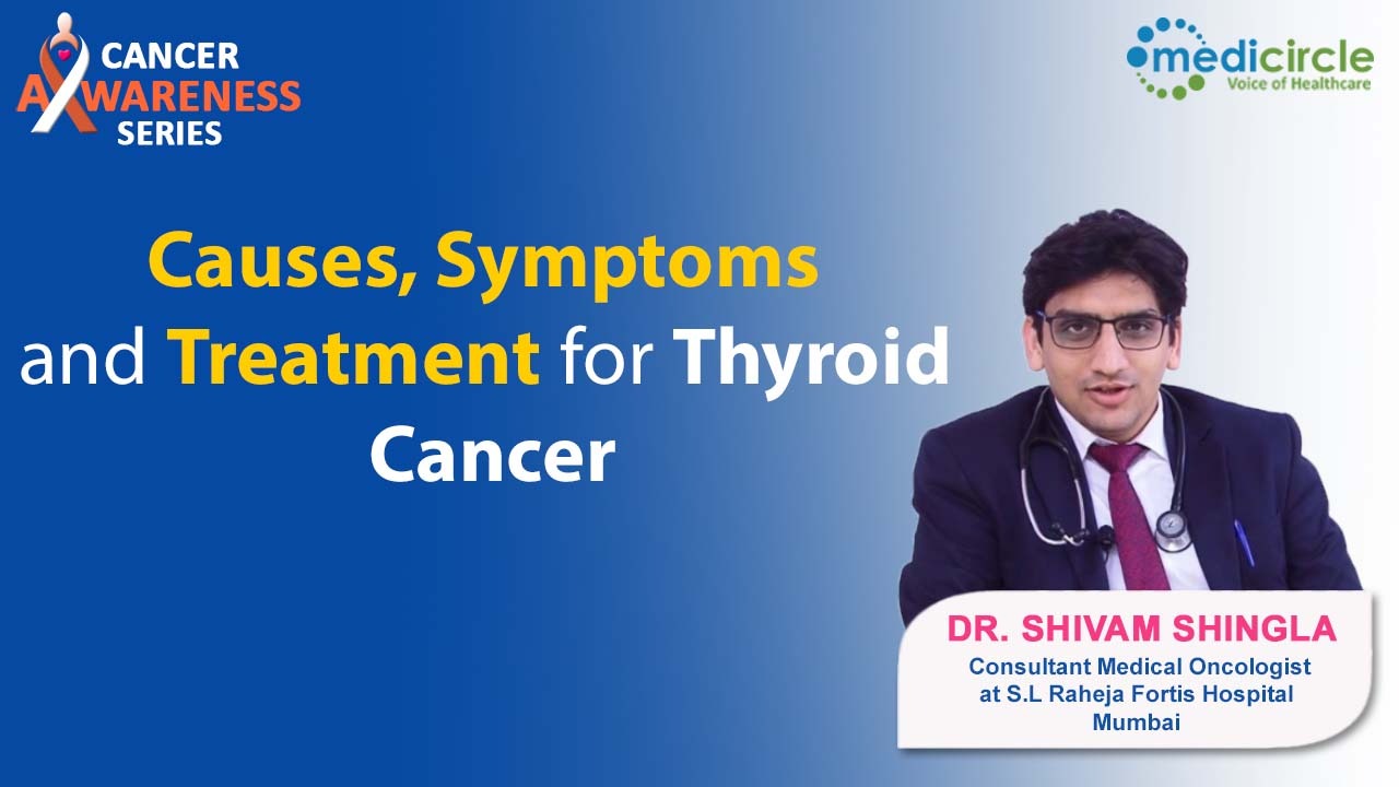 Causes, Symptoms, and Treatment for Thyroid Cancer