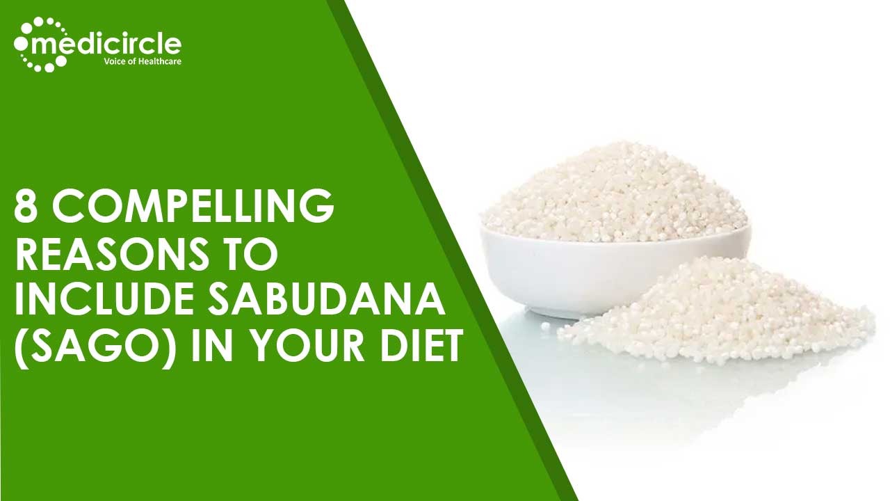 8 Compelling reasons to include Sabudana (sago) in your diet