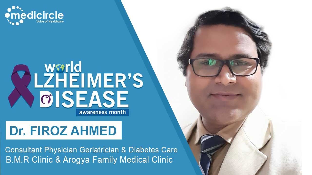 Dr. Firoz Ahmed gives his valuable inputs on  Alzheimer's disease and Dementia