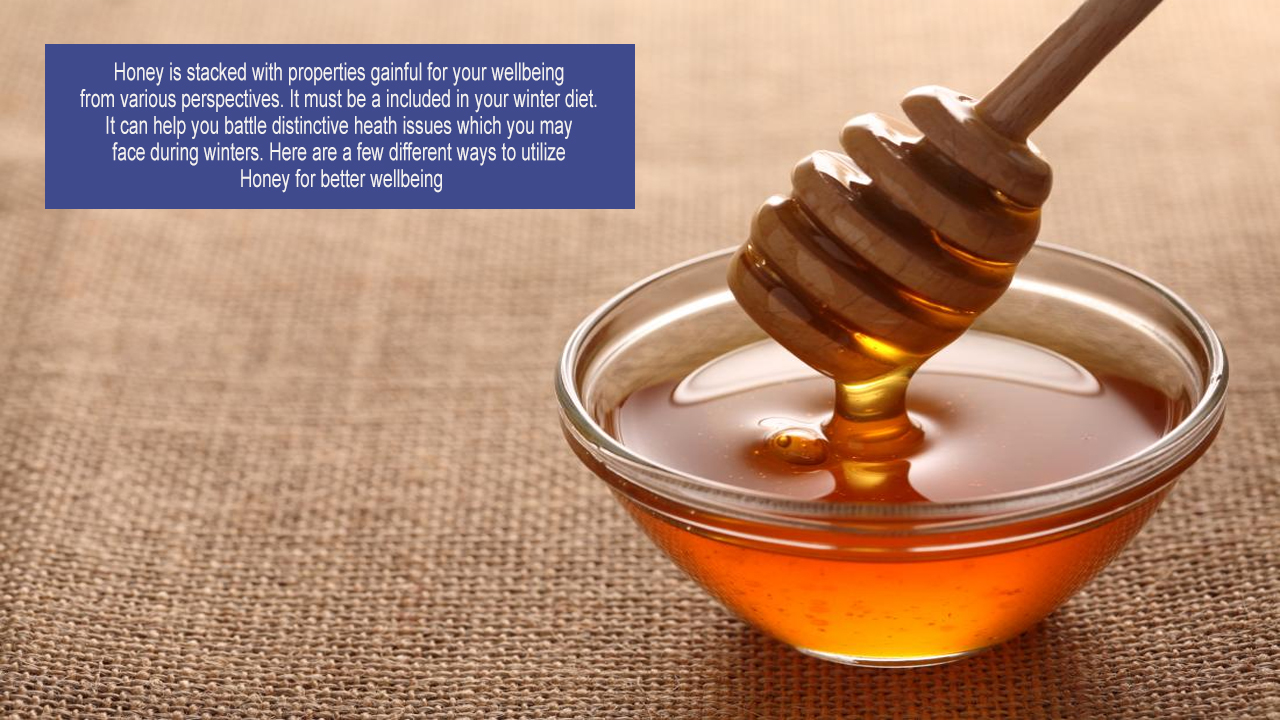 Benefits of Honey, Know more about this Wonder Ingredient of Winters