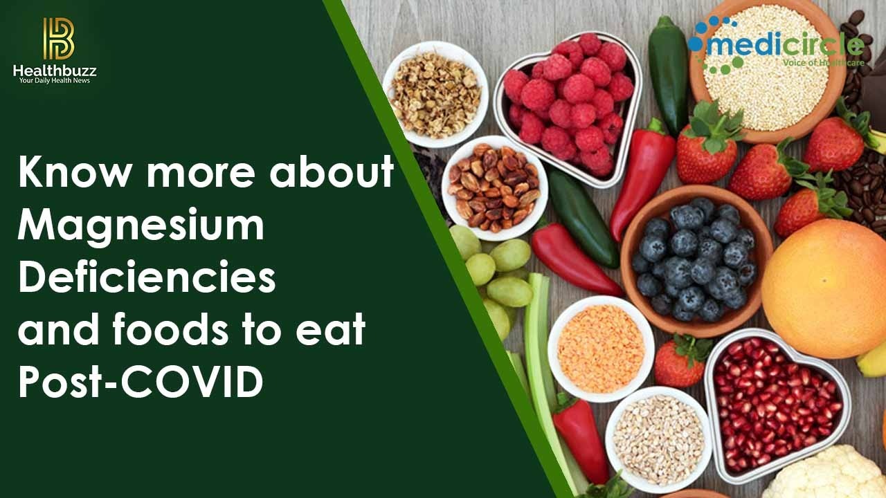 Know more about Magnesium Deficiencies and foods to eat Post-COVID