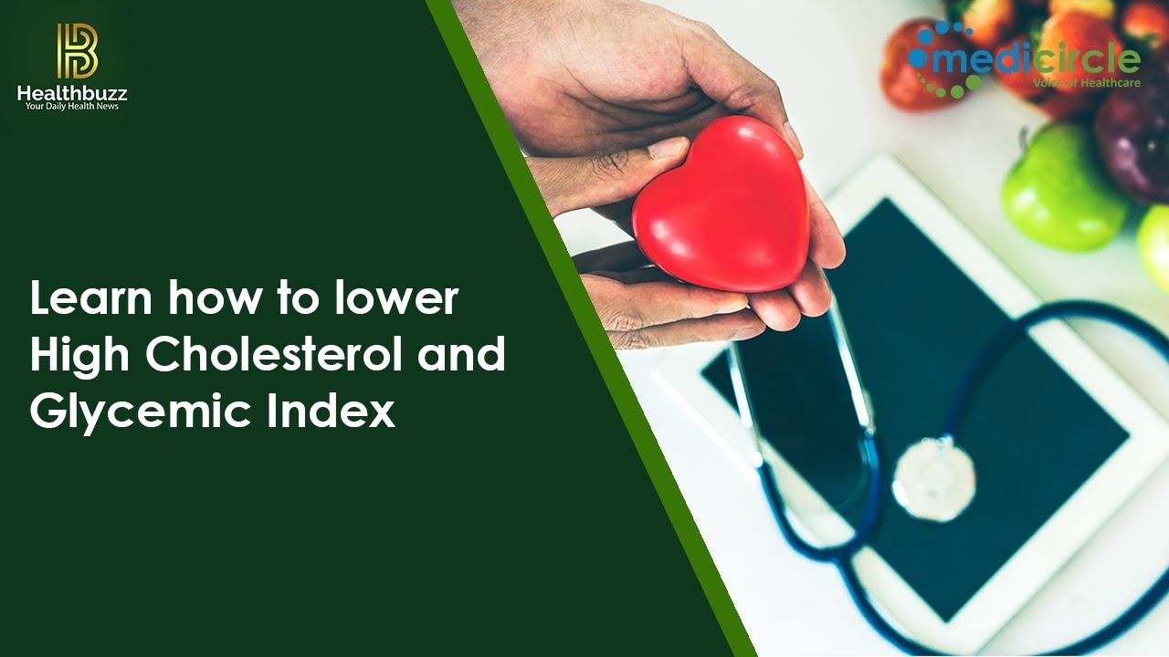 Learn how to lower High Cholesterol and Glycemic Index.