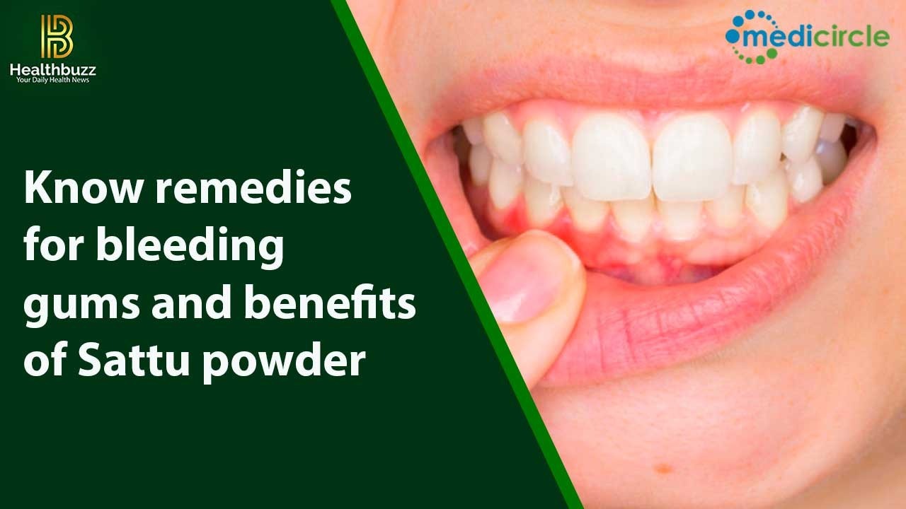 Know remedies for bleeding gums and the benefits of Sattu powder