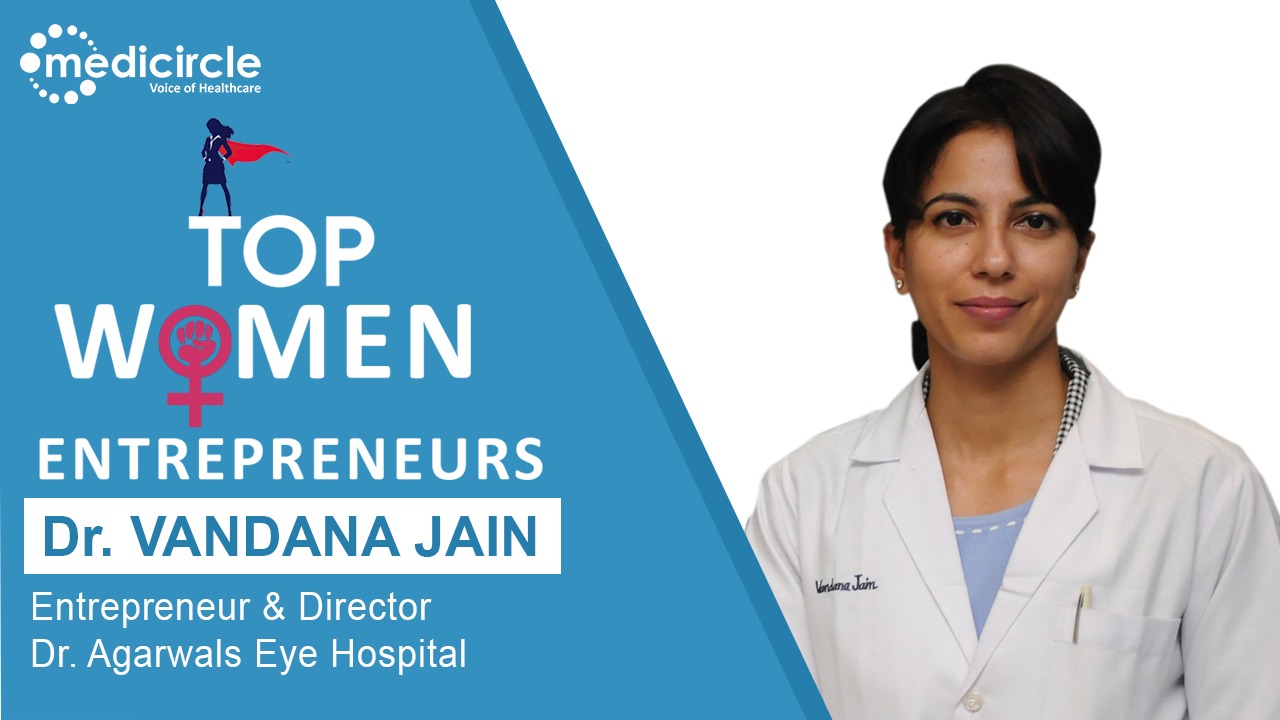 ‘Women are naturally suited to be entrepreneurs’ – Dr. Vandana Jain, Ophthalmologist turned entrepreneur - Medicircle